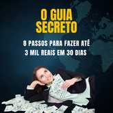 Ganhe de 1 a 3 mil em 30D - O guia secreto [E-Book]